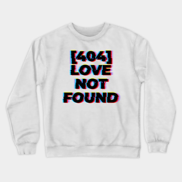 404 Love Not Found Crewneck Sweatshirt by Z1